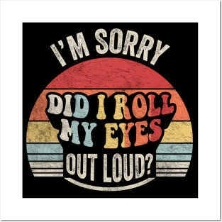 Retro Vintage I'm Sorry Did I Roll My Eyes Out Loud Funny Sarcastic Saying Quotes Posters and Art